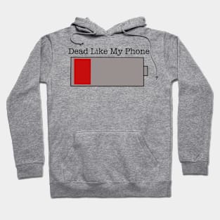 Dead Like My Phone Hoodie